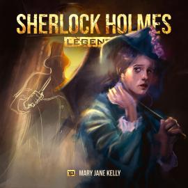 Hörbuch Sherlock Holmes Legends, Folge 18: Mary Jane Kelly  - Autor Eric Zerm   - gelesen von Schauspielergruppe