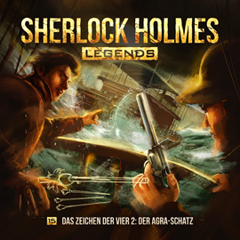 Hörbuch Sherlock Holmes - Sherlock Holmes Legends, Folge 15: Das Zeichen der Vier II: Der Agra-Schatz  - Autor Eric Zerm   - gelesen von Schauspielergruppe