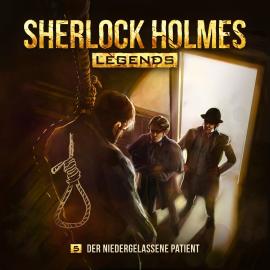 Hörbuch Sherlock Holmes - Sherlock Holmes Legends, Folge 5: Der niedergelassene Patient  - Autor Eric Zerm   - gelesen von Schauspielergruppe