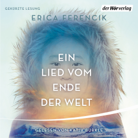 Hörbuch Ein Lied vom Ende der Welt  - Autor Erica Ferencik   - gelesen von Katja Bürkle