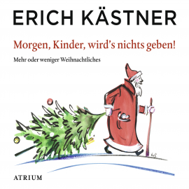 Hörbuch Morgen, Kinder, wird's nichts geben! Mehr oder weniger Weihnachtliches  - Autor Erich Kästner   - gelesen von Ulrich Noethen