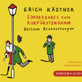 Hörbuch Sonderbares vom Kurfürstendamm  - Autor Erich Kästner   - gelesen von Rainer Strecker
