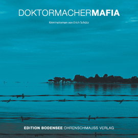 Hörbuch Doktormacher Mafia  - Autor Erich Schütz   - gelesen von Mike Maas