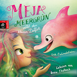 Hörbuch Meja Meergrün rettet den kleinen Delfin (Meja Meergrün 2)  - Autor Erik Ole Lindström   - gelesen von Anna Thalbach