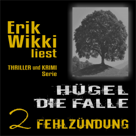 Hörbuch Hügel - Die Falle  - Autor Erik Wikki   - gelesen von Erik Wikki