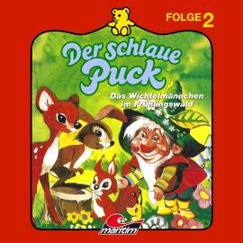 Hörbuch Der schlaue Puck, Folge 2: Das Wichtelmännchen im Frühlingswald  - Autor Erika Burk   - gelesen von Schauspielergruppe