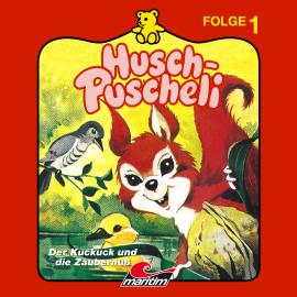Hörbuch Husch-Puscheli, Folge 1: Der Kuckuck und die Zaubernuß  - Autor Erika Burk   - gelesen von Schauspielergruppe