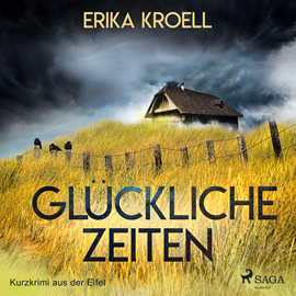 Hörbuch Glückliche Zeiten - Kurzkrimi aus der Eifel  - Autor Erika Kroell   - gelesen von Ann Kathrin Kramer