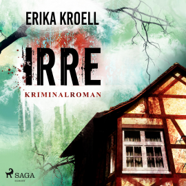Hörbuch Irre - Kriminalroman (Ungekürzt)  - Autor Erika Kroell   - gelesen von Katinka Springborn
