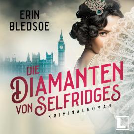 Hörbuch Die Diamanten von Selfridges (ungekürzt)  - Autor Erin Bledsoe   - gelesen von Ines Becher