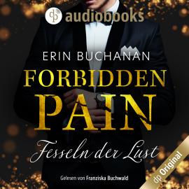Hörbuch Forbidden Pain - Fesseln der Lust (Ungekürzt)  - Autor Erin Buchanan   - gelesen von Franziska Buchwald