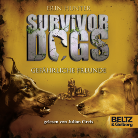 Hörbuch Survivor Dogs. Gefährliche Freunde  - Autor Erin Hunter   - gelesen von Julian Greis