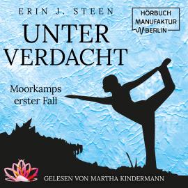 Hörbuch Moorkamps erster Fall - Unter Verdacht, Band 1 (ungekürzt)  - Autor Erin J. Steen   - gelesen von Martha Kindermann