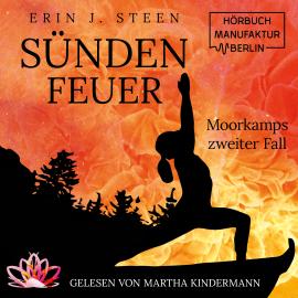 Hörbuch Sündenfeuer - Moorkamps Fälle, Band 2 (ungekürzt)  - Autor Erin J. Steen   - gelesen von Martha Kindermann