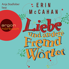 Hörbuch Liebe und andere Fremdwörter  - Autor Erin McCahan   - gelesen von Anja Stadlober