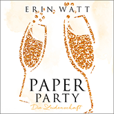 Hörbuch Die Leidenschaft - Paper Party (Paper-Reihe 3.5)  - Autor Erin Watt   - gelesen von Schauspielergruppe