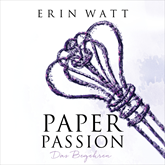 Hörbuch Paper Passion - Das Begehren (Paper-Reihe 4)  - Autor Erin Watt   - gelesen von Moritz Pliquet