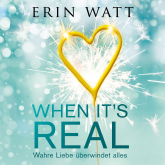 Hörbuch When it's Real – Wahre Liebe überwindet alles  - Autor Erin Watt   - gelesen von Schauspielergruppe