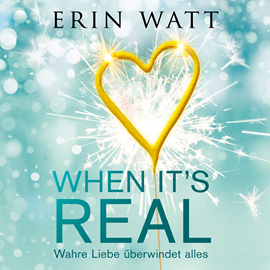Hörbuch When it's Real - Wahre Liebe überwindet alles  - Autor Erin Watt   - gelesen von Schauspielergruppe