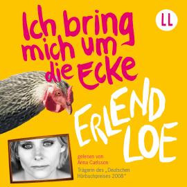 Hörbuch Ich bring mich um die Ecke (Ungekürzt)  - Autor Erlend Loe   - gelesen von Anna Carlsson