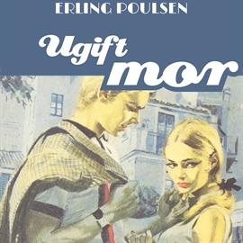 Hörbuch Ugift mor - Succesromanen 9  - Autor Erling Poulsen   - gelesen von Anne-Mette Johansen