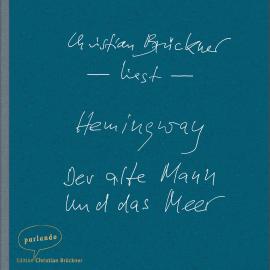 Hörbuch Der alte Mann und das Meer - Erzählung (Ungekürzte Lesung)  - Autor Ernest Hemingway   - gelesen von Christian Brückner
