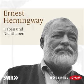 Hörbuch Haben und Nichthaben  - Autor Ernest Hemingway   - gelesen von Schauspielergruppe