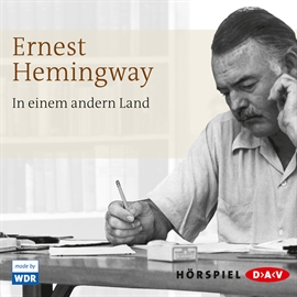 Hörbuch In einem andern Land  - Autor Ernest Hemingway   - gelesen von Schauspielergruppe