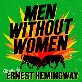Hörbuch Men Without Women (Unabridged)  - Autor Ernest Hemingway   - gelesen von Nathan Osgood