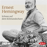 Hörbuch Schnee auf dem Kilimandscharo  - Autor Ernest Hemingway   - gelesen von Schauspielergruppe