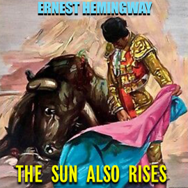 Hörbuch The Sun Also Rises  - Autor Ernest Hemingway   - gelesen von Peter Coates
