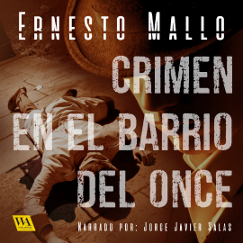 Hörbuch Crimen en el Barrio del Once  - Autor Ernesto Mallo   - gelesen von Jorge Javier Salas