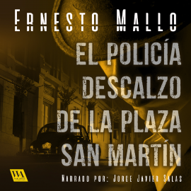 Hörbuch El policía descalzo de la Plaza San Martín  - Autor Ernesto Mallo   - gelesen von Jorge Javier Salas