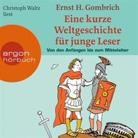 Hörbuch Eine kurze Weltgeschichte für junge Leser: Von den Anfängen bis zum Mittelalter  - Autor Ernst H. Gombrich   - gelesen von Christoph Waltz