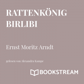 Hörbuch Rattenkönig Birlibi  - Autor Ernst Moritz Arndt   - gelesen von Alexandra Kampe