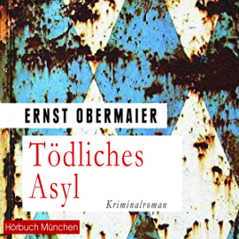 Hörbuch Tödliches Asyl  - Autor Ernst Obermaier   - gelesen von Thomas Birnstiel
