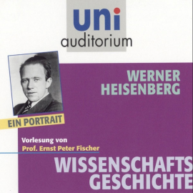 Hörbuch Werner Heisenberg  - Autor Ernst Peter Fischer   - gelesen von Ernst Peter Fischer