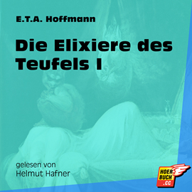 Hörbuch Die Elixiere des Teufels I  - Autor Ernst Theodor Amadeus Hoffmann   - gelesen von Helmut Hafner
