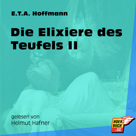 Hörbuch Die Elixiere des Teufels II - Die Wende und die Buße  - Autor Ernst Theodor Amadeus Hoffmann   - gelesen von Helmut Hafner