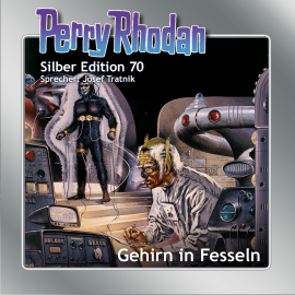 Hörbuch Perry Rhodan Silber Edition 70: Gehirn in Fesseln  - Autor Ernst Vlcek   - gelesen von Josef Tratnik