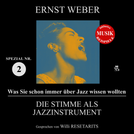 Hörbuch Die Stimme als Jazzinstrument (Was Sie schon immer über Jazz wissen wollten - Spezial Nr. 2)  - Autor Ernst Weber   - gelesen von Willi Resetarits