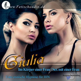 Hörbuch Im Körper einer Frau / Sex mit einer Frau  - Autor Erotik-Hypnotiseurin Giulia   - gelesen von Erotik-Hypnotiseurin Giulia
