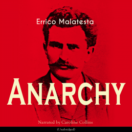 Hörbuch Anarchy  - Autor Errico Malatesta   - gelesen von Caroline Collins