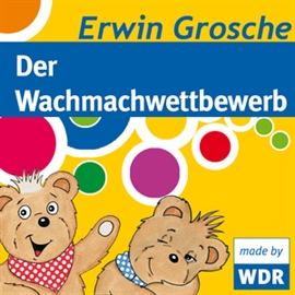 Hörbuch Bärenbude - Der Wachmachwettbewerb  - Autor Erwin Grosche   - gelesen von Diverse