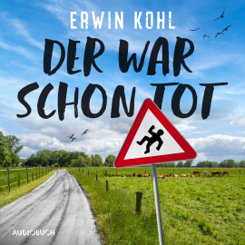 Hörbuch Der war schon tot  - Autor Erwin Kohl   - gelesen von Patrick Twinem