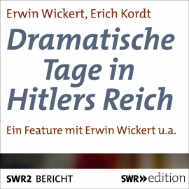 Hörbuch Dramatische Tage in Hitlers Reich  - Autor Erwin Wickert   - gelesen von Schauspielergruppe