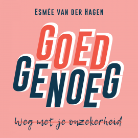 Hörbuch Goed genoeg, weg met je onzekerheid  - Autor Esmée van der Hagen   - gelesen von Jantine van den Bosch