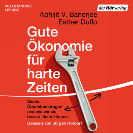 Hörbuch Gute Ökonomie für harte Zeiten  - Autor Esther Duflo   - gelesen von Jürgen Holdorf