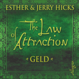 Hörbuch The Law of Attraction, Geld  - Autor Esther & Jerry Hicks   - gelesen von Gabriele Gerlach