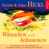 Hörbuch Wünschen und bekommen  - Autor Esther & Jerry Hicks   - gelesen von Gabriele Gerlach